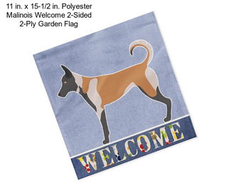 11 in. x 15-1/2 in. Polyester Malinois Welcome 2-Sided 2-Ply Garden Flag