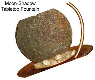 Moon-Shadow Tabletop Fountain