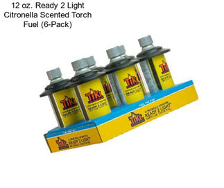 12 oz. Ready 2 Light Citronella Scented Torch Fuel (6-Pack)