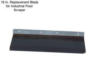 18 in. Replacement Blade for Industrial Floor Scraper