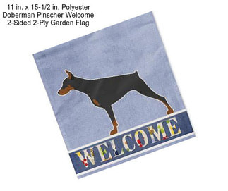 11 in. x 15-1/2 in. Polyester Doberman Pinscher Welcome 2-Sided 2-Ply Garden Flag