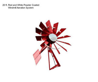 20 ft. Red and White Powder Coated Windmill Aeration System