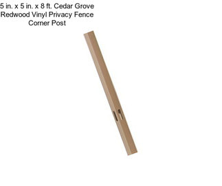 5 in. x 5 in. x 8 ft. Cedar Grove Redwood Vinyl Privacy Fence Corner Post