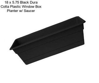 18 x 5.75 Black Dura Cotta Plastic Window Box Planter w/ Saucer