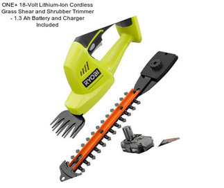 ONE+ 18-Volt Lithium-Ion Cordless Grass Shear and Shrubber Trimmer - 1.3 Ah Battery and Charger Included