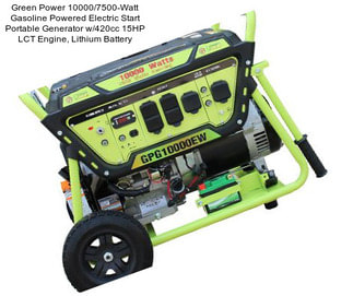 Green Power 10000/7500-Watt Gasoline Powered Electric Start Portable Generator w/420cc 15HP LCT Engine, Lithium Battery