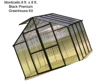 Monticello 8 ft. x 8 ft. Black Premium Greenhouse Kit