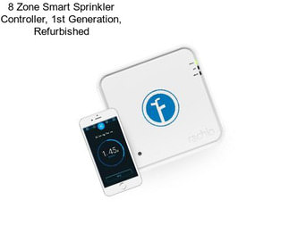 8 Zone Smart Sprinkler Controller, 1st Generation, Refurbished