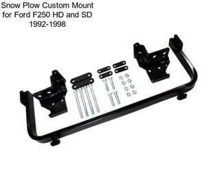 Snow Plow Custom Mount for Ford F250 HD and SD 1992-1998