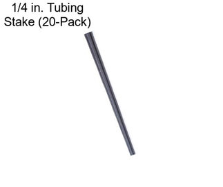 1/4 in. Tubing Stake (20-Pack)