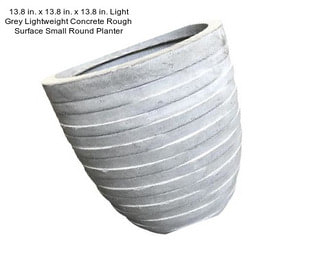 13.8 in. x 13.8 in. x 13.8 in. Light Grey Lightweight Concrete Rough Surface Small Round Planter