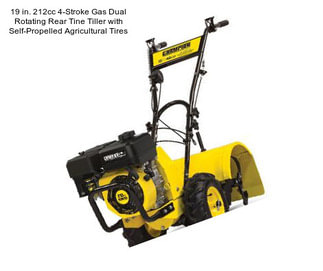 19 in. 212cc 4-Stroke Gas Dual Rotating Rear Tine Tiller with Self-Propelled Agricultural Tires