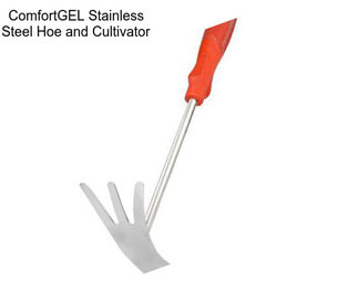 ComfortGEL Stainless Steel Hoe and Cultivator