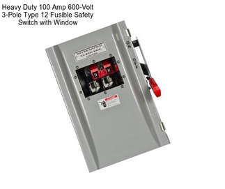 Heavy Duty 100 Amp 600-Volt 3-Pole Type 12 Fusible Safety Switch with Window