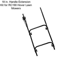 18 in. Handle Extension Kit for RC190 Hover Lawn Mowers