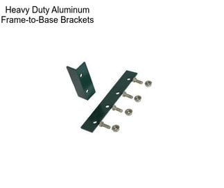 Heavy Duty Aluminum Frame-to-Base Brackets