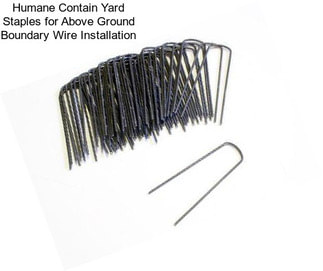 Humane Contain Yard Staples for Above Ground Boundary Wire Installation