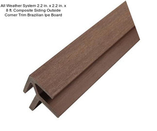 All Weather System 2.2 in. x 2.2 in. x 8 ft. Composite Siding Outside Corner Trim Brazilian Ipe Board