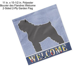 11 in. x 15-1/2 in. Polyester Bouvier des Flandres Welcome 2-Sided 2-Ply Garden Flag