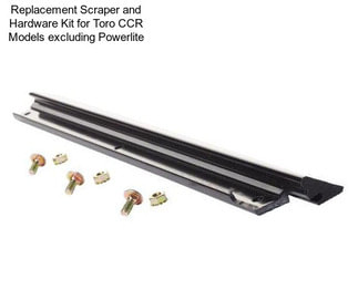 Replacement Scraper and Hardware Kit for Toro CCR Models excluding Powerlite