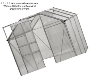 6 ft. x 6 ft. Aluminium Greenhouse - Walk-In With Sliding Door And Double Roof Vent