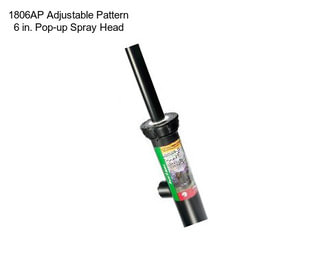 1806AP Adjustable Pattern 6 in. Pop-up Spray Head