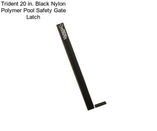 Trident 20 in. Black Nylon Polymer Pool Safety Gate Latch