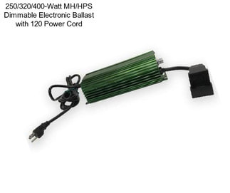 250/320/400-Watt MH/HPS Dimmable Electronic Ballast with 120 Power Cord