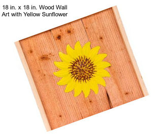 18 in. x 18 in. Wood Wall Art with Yellow Sunflower