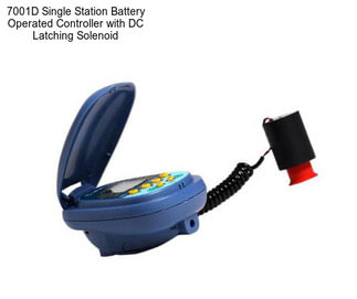 7001D Single Station Battery Operated Controller with DC Latching Solenoid