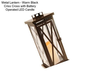Metal Lantern - Warm Black Criss Cross with Battery Operated LED Candle
