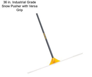 36 in. Industrial Grade Snow Pusher with Versa Grip