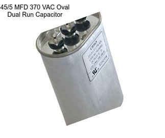 45/5 MFD 370 VAC Oval Dual Run Capacitor