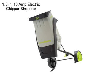 1.5 in. 15 Amp Electric Chipper Shredder