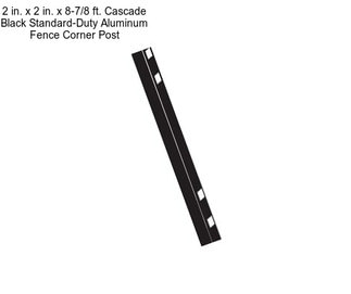 2 in. x 2 in. x 8-7/8 ft. Cascade Black Standard-Duty Aluminum Fence Corner Post