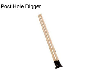 Post Hole Digger