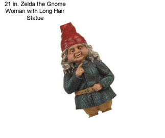 21 in. Zelda the Gnome Woman with Long Hair Statue