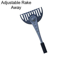 Adjustable Rake Away