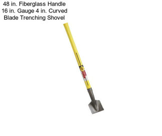 48 in. Fiberglass Handle 16 in. Gauge 4 in. Curved Blade Trenching Shovel