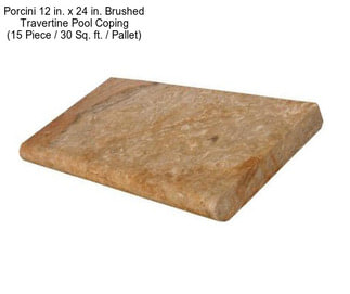 Porcini 12 in. x 24 in. Brushed Travertine Pool Coping (15 Piece / 30 Sq. ft. / Pallet)