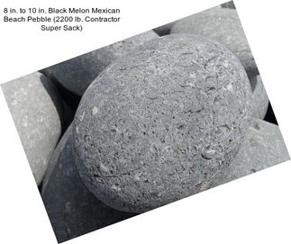 8 in. to 10 in. Black Melon Mexican Beach Pebble (2200 lb. Contractor Super Sack)