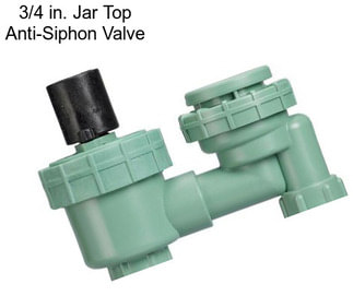 3/4 in. Jar Top Anti-Siphon Valve