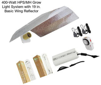 400-Watt HPS/MH Grow Light System with 19 in. Basic Wing Reflector