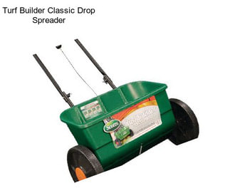 Turf Builder Classic Drop Spreader