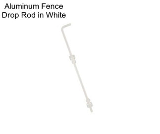 Aluminum Fence Drop Rod in White