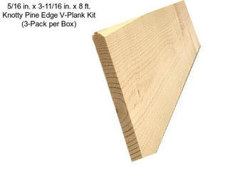 5/16 in. x 3-11/16 in. x 8 ft. Knotty Pine Edge V-Plank Kit (3-Pack per Box)