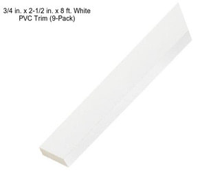 3/4 in. x 2-1/2 in. x 8 ft. White PVC Trim (9-Pack)