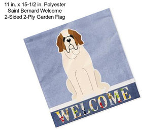 11 in. x 15-1/2 in. Polyester Saint Bernard Welcome 2-Sided 2-Ply Garden Flag