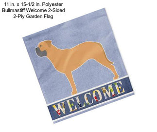 11 in. x 15-1/2 in. Polyester Bullmastiff Welcome 2-Sided 2-Ply Garden Flag