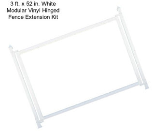 3 ft. x 52 in. White Modular Vinyl Hinged Fence Extension Kit